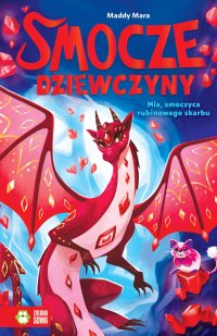 Smocze Dziewczyny. Mia, smoczyca rubinowego skarbu - Aleksandra Misior-Mroczkowska, Maddy Mara