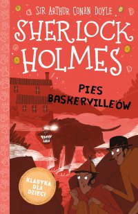 Klasyka dla dzieci. Sherlock Holmes. Tom 22. Pies Baskerville\'ów - Arthur Conan Doyle