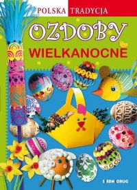 Ozdoby wielkanocne. Polska tradycja - Marcelina Grabowska-Piątek