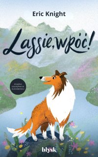 Lassie, wróć! - Eric Knight, Marta Wojnar
