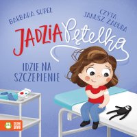 Jadzia Pętelka idzie na szczepienie - Janusz Zadura, Barbara Supeł