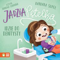 Jadzia Pętelka idzie do dentysty - Janusz Zadura, Barbara Supeł