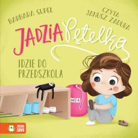Jadzia Pętelka idzie do przedszkola - Janusz Zadura, Barbara Supeł