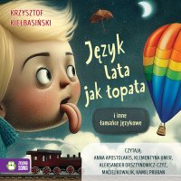 Język lata jak łopata i inne łamańce językowe - Anna Apostolakis, Maciej Kowalik, Kamil Pruban, Aleksander Orsztynowicz-Czyż, Klementyna Umer, Krzysztof Kiełbasiński