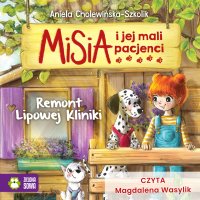 Misia i jej mali pacjenci. Remont Lipowej Kliniki - Aniela Cholewińska–Szkolik, Magdalena Wasylik
