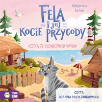 Kotka ze słonecznych wydm. Fela i jej kocie przygody - Joanna Pach, Małgorzata Korbiel