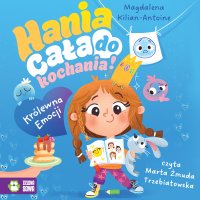 Królewna emocji. Hania cała do kochania! - Marta Żmuda Trzebiatowska, Magdalena Kilian-Antoine