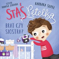 Staś Pętelka. Brat czy siostra? - Janusz Zadura, Barbara Supeł