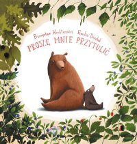 Proszę mnie przytulić - Opracowanie zbiorowe , Przemysław Wechterowicz
