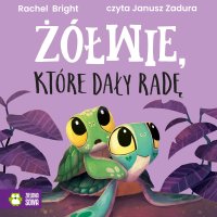Żółwie, które dały radę - Janusz Zadura, Rachel Bright, Barbara Supeł