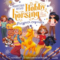 Przyjaźń zwycięża. Hobby horsing, czyli przyjaźń w galopie - Małgorzata Korbiel, Dominika Sell-Kukułka