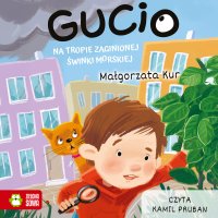 Gucio na tropie zaginionej świnki morskiej - Kamil Pruban, Małgorzata Kur