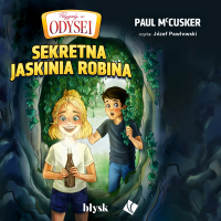 Sekretna jaskinia Robina. Przygody w Odysei - Józef Pawłowski, Aleksandra Adamczewska, Paul McCusker
