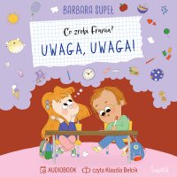 Uwaga, uwaga! Co zrobi Frania - Klaudia Bełcik, Barbara Supeł