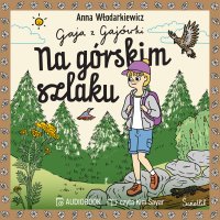 Na górskim szlaku. Gaja z Gajówki. Tom 6 - Anna Włodarkiewicz, Kim Sayar