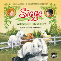 Sigge i przyjaciele ze stajni. Wiosenne przygody - Jagoda Małyszek, Dorota Skowrońska, Lin Hallberg