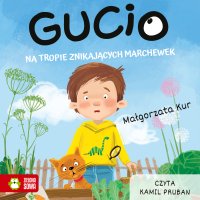 Gucio na tropie znikających marchewek - Kamil Pruban, Małgorzata Kur