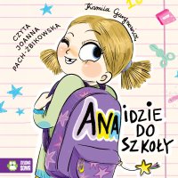 Ana idzie do szkoły - Joanna Pach, Kamila Gurynowicz