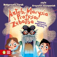 Antek, Marysia i profesor Zębatka. Tajemnica magnetycznej rękawicy - Krzysztof Szczepaniak, Małgorzata Turek