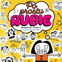 Po prostu Rubie - Zuzanna Galia, Maddie Frost