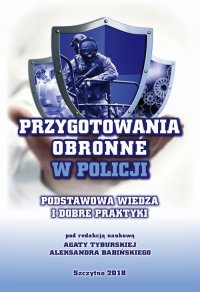 Przygotowania obronne w Policji. Podstawowa wiedza i dobre praktyki - Aleksander Babiński