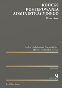 Kodeks postępowania administracyjnego. Komentarz - Andrzej Wróbel, Małgorzata Jaśkowska, Martyna Wilbrandt-Gotowicz