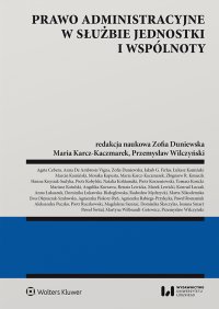 Prawo administracyjne w służbie jednostki i wspólnoty - Zofia Duniewska, Marcin Kamiński, Ewa Olejniczak-Szałowska, Piotr Korzeniowski, Agnieszka Piskorz-Ryń, Przemysław Wilczyński, Łukasz Kamiński, Piotr Ruczkowski, Hanna Knysiak-Sudyka, Mariusz Kotulski, Joanna Smarż, Aleksandra Puczko, Agnieszka Rabiega-Przyłęcka,  , Magdalena Sieniuć, Martyna Wilbrandt-Gotowicz, Dominika Łukawska-Białogłowska, Zbigniew Kmiecik, Agata Cebera, Jakub Grzegorz Firlus, Angelika Kurzawa, Radosław Mędrzycki, Konrad Łuczak, Tomasz Kosicki, Dominika Skoczylas, Paweł Romaniuk, Natalia Kohtamäki, Marta Nikodemska, Paweł Śwital, Anna Łukaszuk, Marek Lewicki, Maria Karcz-Kaczmarek, Anna De Ambrosis Vigna, Monika Kapusta, Renata Lewicka, Piotr Kobylski, Angelika Prokopiuk