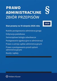 Kodeks postępowania administracyjnego. Ordynacja podatkowa. Samorządowe kolegia odwoławcze. Postępowanie egzekucyjne w administracji. Prawo o ustroju sądów administracyjnych. Prawo o postępowaniu przed sądami administracyjnymi - Opracowanie zbiorowe 