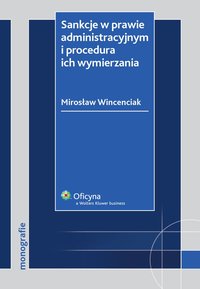 Sankcje w prawie administracyjnym i procedura ich wymierzania - Mirosław Wincenciak