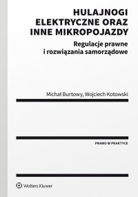 Hulajnogi elektryczne oraz inne mikropojazdy. Regulacje prawne i rozwiązania samorządowe - Wojciech Kotowski