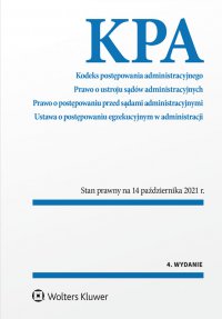 Kodeks postępowania administracyjnego. Prawo o ustroju sądów administracyjnych. Postępowanie przed sądami administracyjnymi. Ustawa o postępowaniu egzekucyjnym w administracji - Opracowanie zbiorowe 