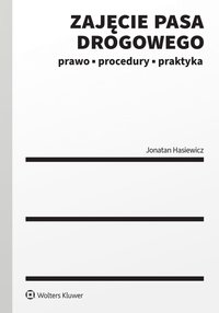 Zajęcie pasa drogowego. Prawo, procedury, praktyka - 