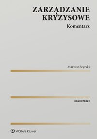Zarządzanie kryzysowe. Komentarz - Mariusz Szyrski