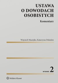 Ustawa o dowodach osobistych. Komentarz - Wojciech Maciejko, Katarzyna Dokukin