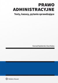 Prawo administracyjne - testy, kazusy, pytania sprawdzające - Konrad Kędzierski