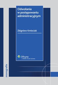 Odwołania w postępowaniu administracyjnym  - Zbigniew Kmieciak, Zbigniew Kmieciak