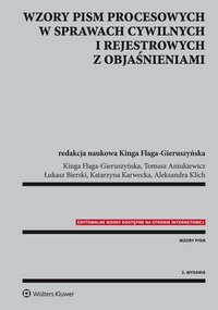 Wzory pism procesowych w sprawach cywilnych i rejestrowych z objaśnieniami - Kinga Flaga-Gieruszyńska, Aleksandra Klich, Tomasz Aniukiewicz, Katarzyna Karwecka, Łukasz Bierski