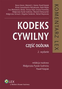 Kodeks cywilny. Komentarz. Część ogólna - Małgorzata Pyziak-Szafnicka, Tomasz Pajor, Paweł Księżak, Urszula Promińska, Wojciech J. Katner, Wojciech Robaczyński, Michał Wojewoda, Beata Giesen, Małgorzata Serwach, Biruta Lewaszkiewicz-Petrykowska, Ewa Michniewicz-Broda, Zbigniew Świderski, Rafał Majda