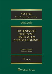 System Prawa Procesowego Cywilnego. Tom II. Postępowanie procesowe przed sądem pierwszej instancji. Część 3 - Sławomir Cieślak, Tadeusz Ereciński, Agnieszka Góra-Błaszczykowska, Monika Rejdak, Przemysław Feliga, Marcin Dziurda