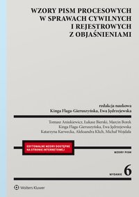 Wzory pism procesowych w sprawach cywilnych i rejestrowych z objaśnieniami - Kinga Flaga-Gieruszyńska, Aleksandra Klich, Tomasz Aniukiewicz, Katarzyna Karwecka, Łukasz Bierski, Marcin Borek, Ewa Jędrzejewska, Michał Wojdała