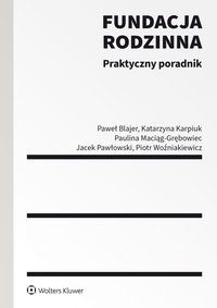 Fundacja rodzinna. Praktyczny poradnik - 