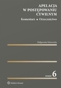Apelacja w postępowaniu cywilnym. Komentarz. Orzecznictwo - 