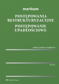 Meritum. Postępowania restrukturyzacyjne. Postępowanie upadłościowe - Kinga Flaga-Gieruszyńska, Jerzy Pałys, Izabella Gil, Rafał Adamus, Joanna Studzińska, Joanna Kruczalak-Jankowska, Aleksander Witosz, Piotr Gil, Adrian Borys, Paulina Woś, Grzegorz Kamieński, Paweł Wrzaszcz, Włodzimierz Głodowski, Małgorzata Anisimowicz, Monika Maśnicka