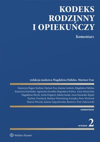 Kodeks rodzinny i opiekuńczy. Komentarz - Katarzyna Bagan-Kurluta, Hanna Witczak, Agnieszka Kawałko, Anna Moszyńska, Piotr Zakrzewski, Magdalena Habdas, Mariusz Fras, Joanna Guttzeit, Paulina Twardoch, Magdalena Olczyk,  , Joanna Zajączkowska-Burtowy, Bogusława Kubica, Aneta Pośpiech, Jolanta Sasiak, Anna Stawarska-Rippel, Barbara Wartenberg-Kempka, Piotr Wicherek