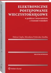 Elektroniczne postępowanie wieczystoksięgowe w praktyce i orzecznictwie z wzorami wniosków - Helena Ciepła, Mirosława Pytlewska, Mirosława Pytlewska-Smółka