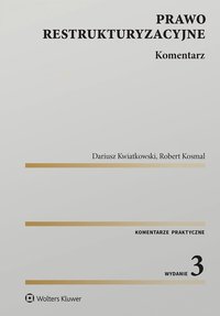 Prawo restrukturyzacyjne. Komentarz - Dariusz Kwiatkowski, Robert Kosmal