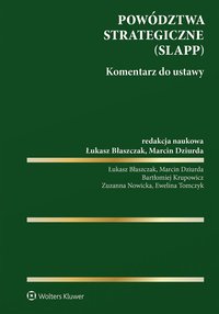 Powództwa strategiczne (SLAPP). Komentarz do ustawy - Łukasz Błaszczak, Marcin Dziurda, Ewelina Tomczyk, Bartłomiej Krupowicz, Zuzanna Nowicka