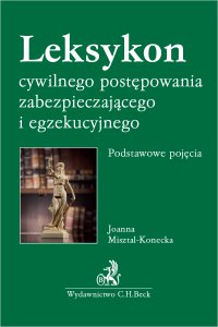 Leksykon cywilnego postępowania zabezpieczającego i egzekucyjnego. Podstawowe pojęcia - Joanna Misztal-Konecka