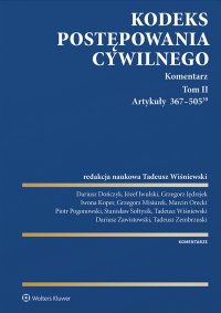Kodeks postępowania cywilnego. Komentarz. Tom II. Artykuły 367–505(39) - Piotr Pogonowski, Grzegorz Jędrejek, Tadeusz Wiśniewski, Dariusz Zawistowski, Tadeusz Zembrzuski, Dariusz Dończyk, Józef Iwulski, Stanisław Sołtysik, Marcin Orecki, Iwona Koper, Grzegorz Misiurek