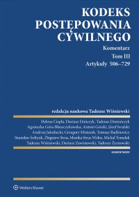 Kodeks postępowania cywilnego. Komentarz. Tom III. Artykuły 506–729 - Agnieszka Góra-Błaszczykowska, Andrzej Jakubecki, Helena Ciepła, Tadeusz Żyznowski, Tadeusz Wiśniewski, Antoni Górski, Tadeusz Domińczyk, Dariusz Dończyk, Józef Iwulski, Tomasz Radkiewicz, Michał Tomalak, Monika Strus-Wołos, Grzegorz Misiurek, Zbigniew Strus